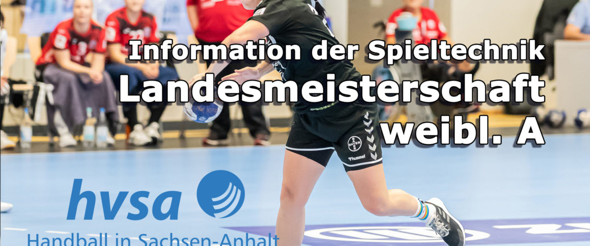 Information der Spieltechnik Landesmeisterschaft weibl A