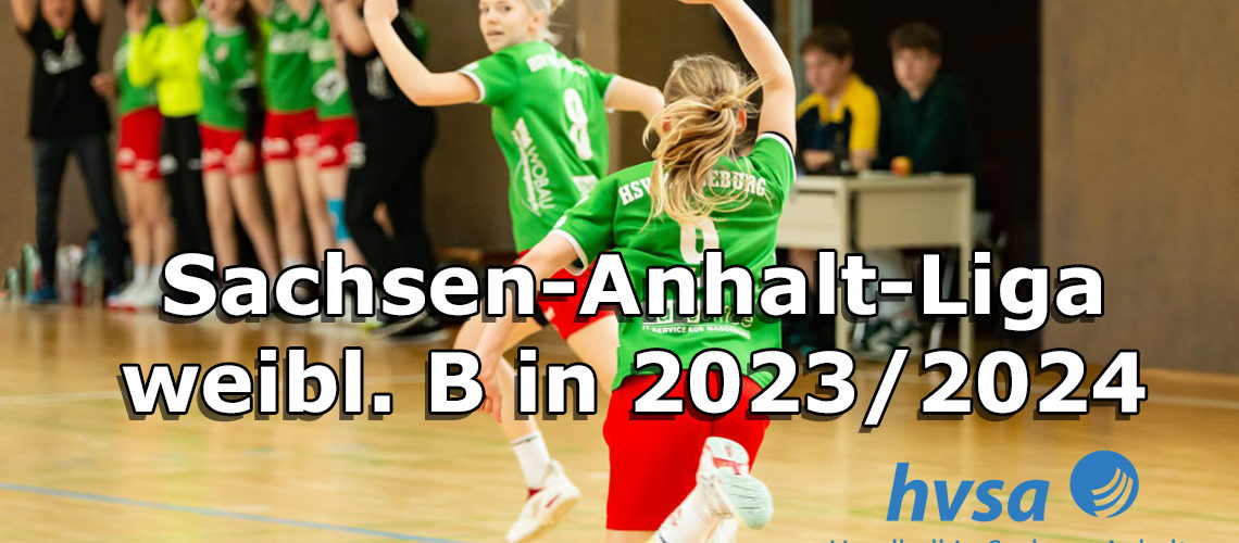 Information der Spieltechnik Sachsen-Anhalt-Liga weibl. B in 2023/2024